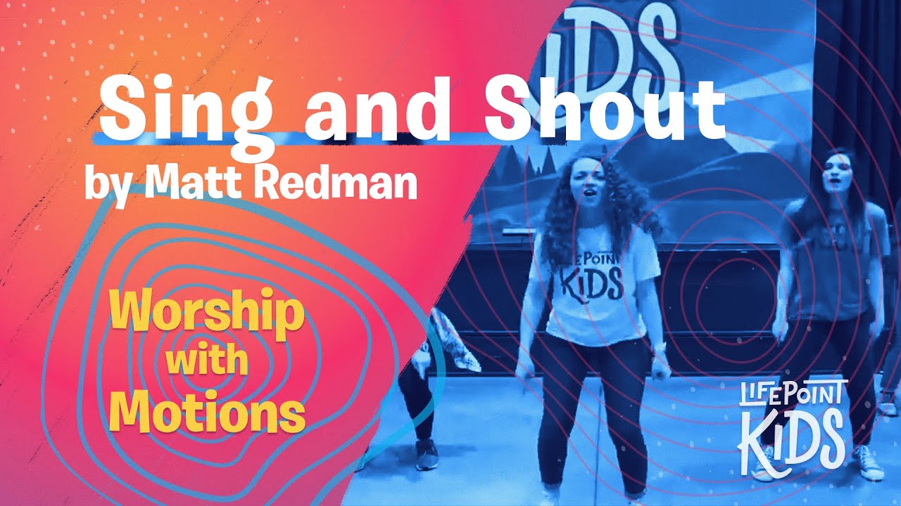 Sing and Shout by Matt Redman. Worship with Motions led by LifePoint Kids