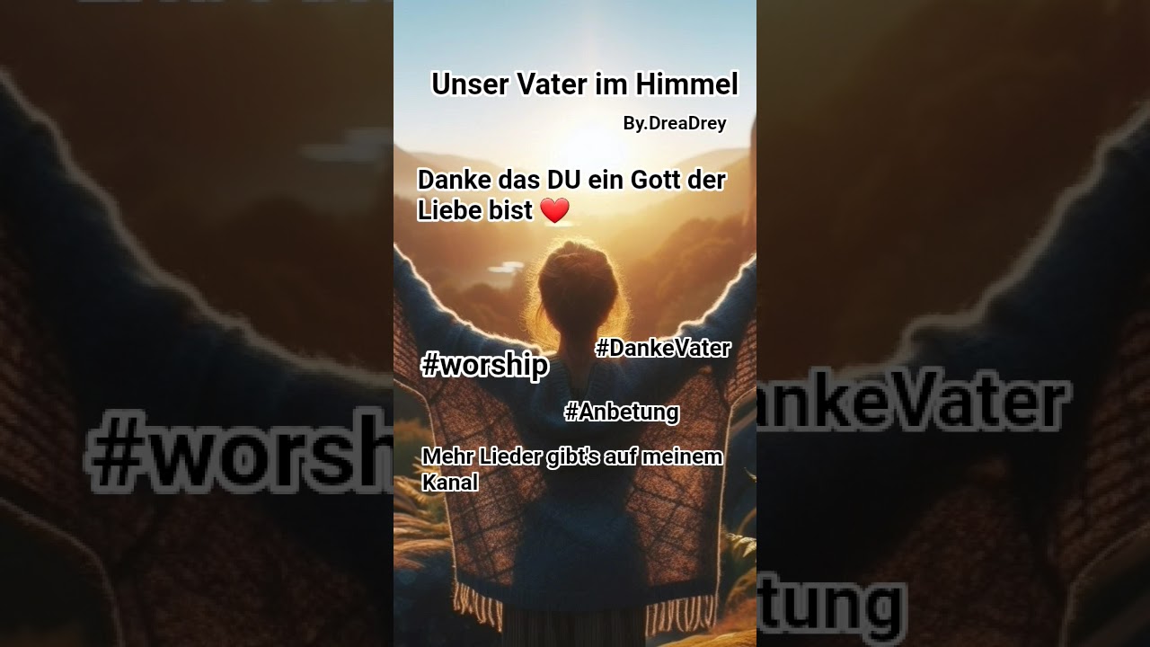 Unser Vater im Himmel By.DreaDrey #gnade #jesus #gott #glaube #lobpreis #anbetung #liebe #segen