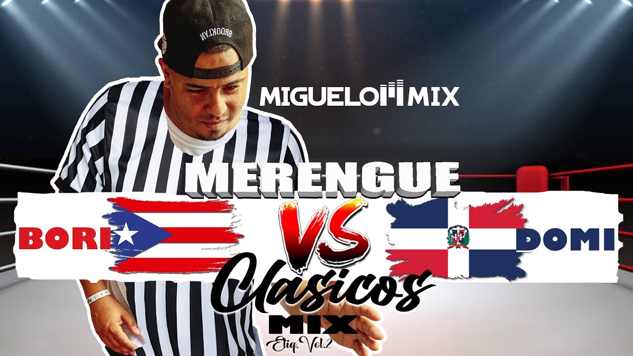 BORI VS DOMI MERENGUES CLASICOS MIX / BAILALO MEZCLAO ETIQ  VOL 2/ MIGUELON MIX