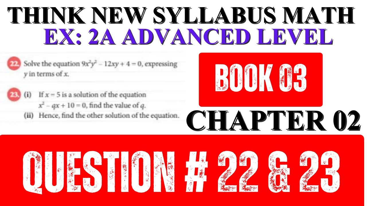 Think Math Book 3 | Ex 2A Q22 & Q23 | Advanced Level | Quadratic Equations