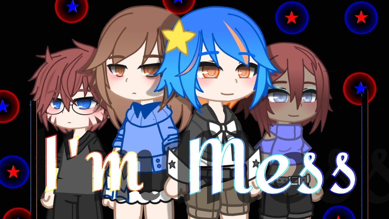 I'm Mess gcmv/glmv || gacha club ||