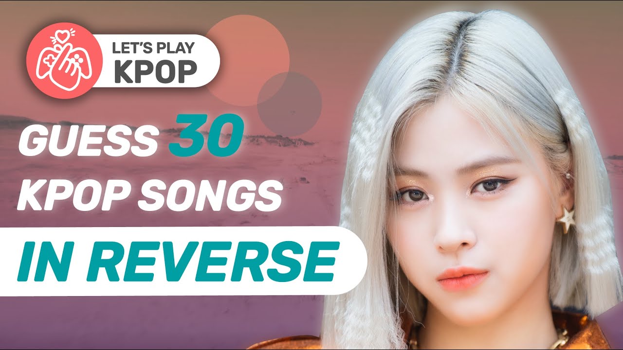 ▐  KPOP GAMES  ▌► GUESS 30 KPOP SONGS IN REVERSE◄ ITZY - NOT SHY