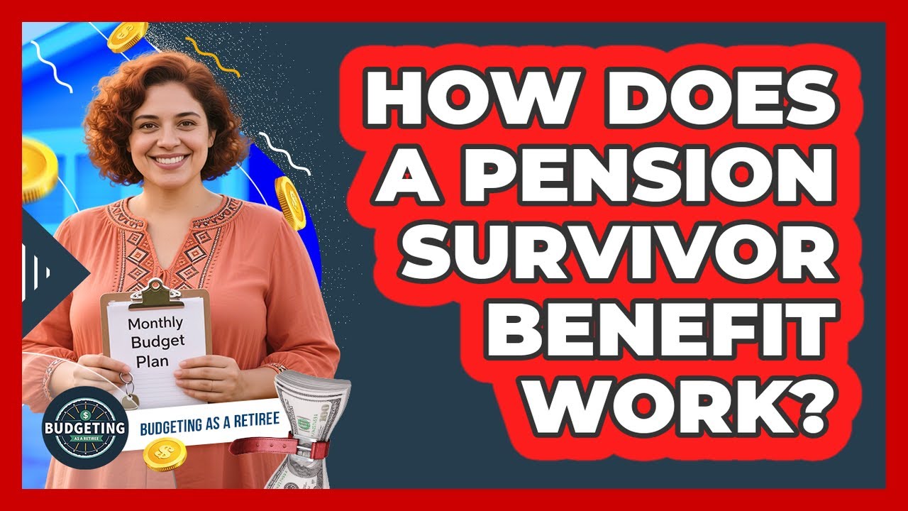 How Does A Pension Survivor Benefit Work? - Budgeting as a Retiree