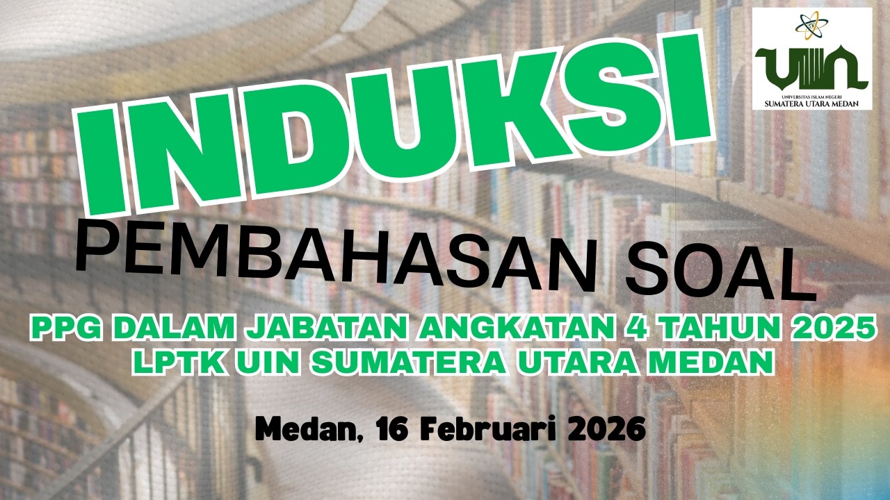 INDUKSI PEMBAHASAN SOAL PPG DALAM JABATAN ANGKATAN 4 TAHUN 2025. LPTK UIN SU MEDAN