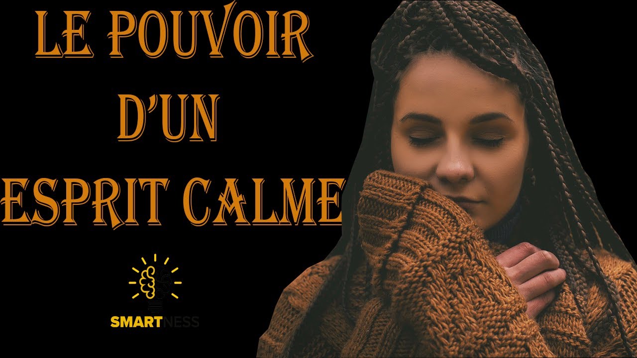 Le pouvoir d'un esprit Calme : 5 choses à savoir pour cultiver votre calme et votre sang-froid