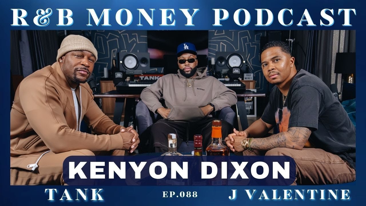 Kenyon Dixon • R&B MONEY Podcast • Ep.088