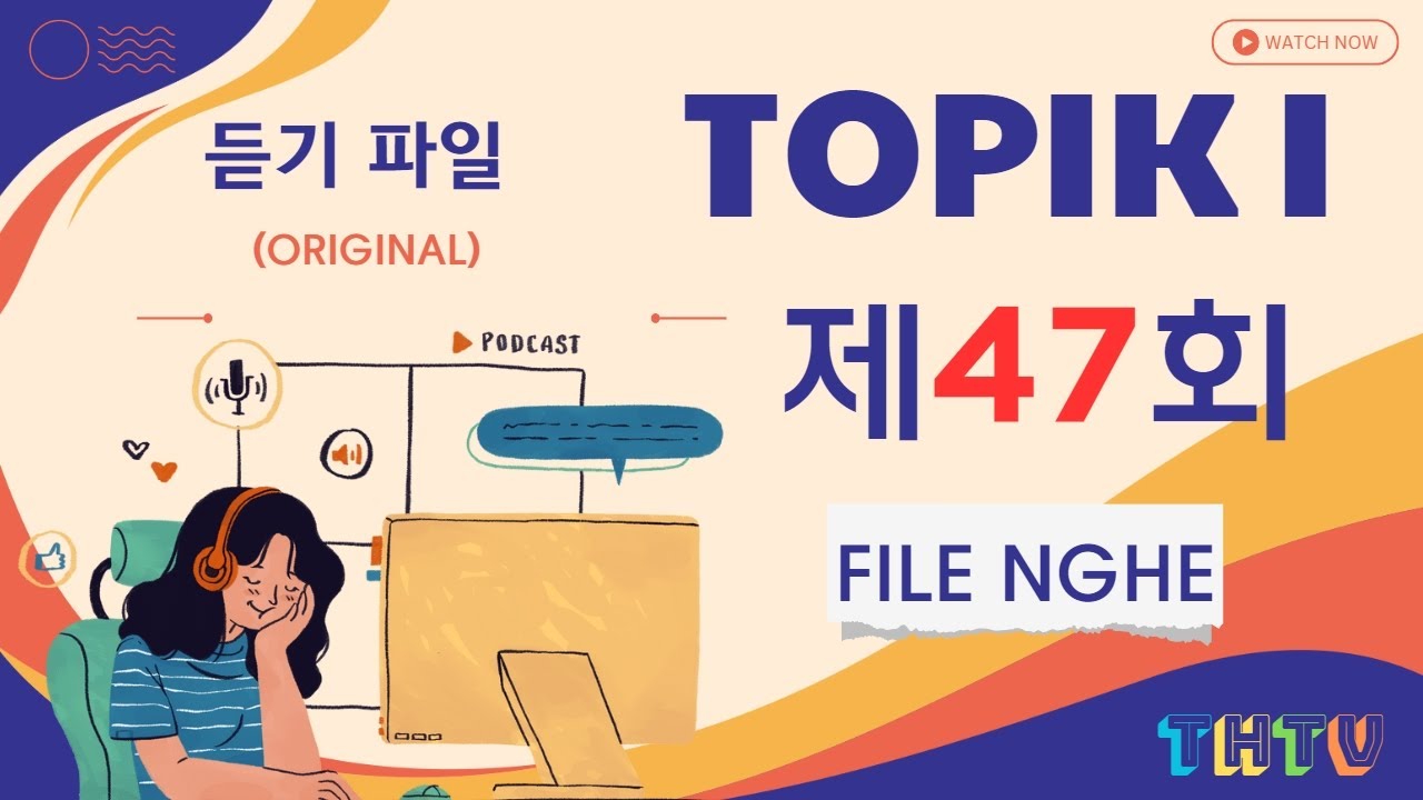ĐỀ THI 47 TOPIK I (NGHE) - FILE NGHE GỐC (토픽 I - 제47회 - 듣기) - LISTENING - dựa trên TOPIK I 83