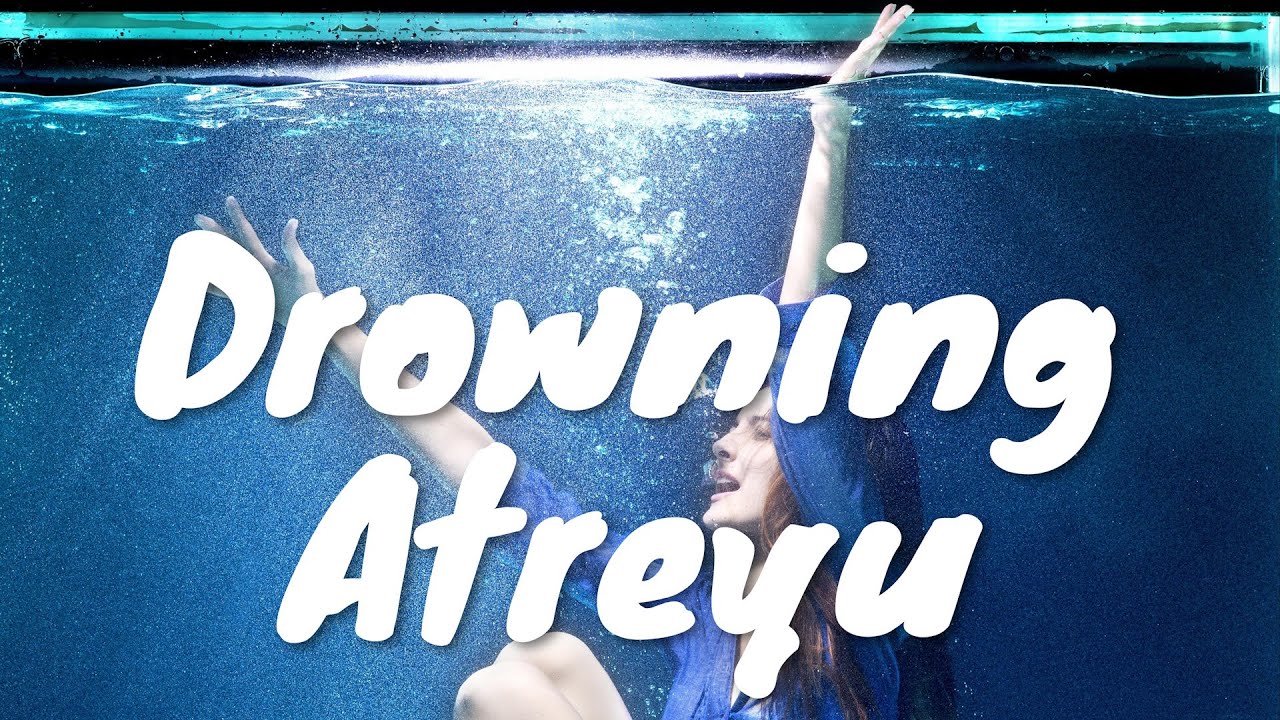 Atreyu &ndash; Drowning (Lyrics) 💗♫