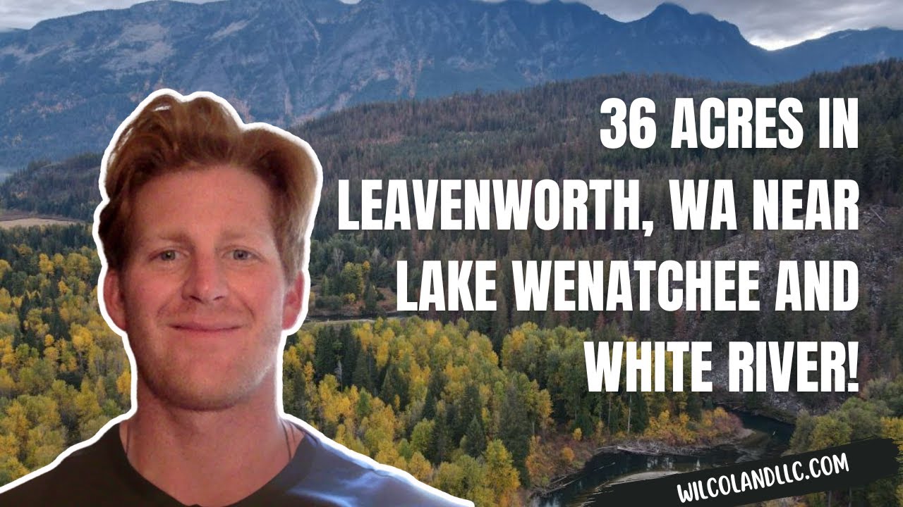 36 acres in Leavenworth, WA next to Lake Wenatchee and the White River