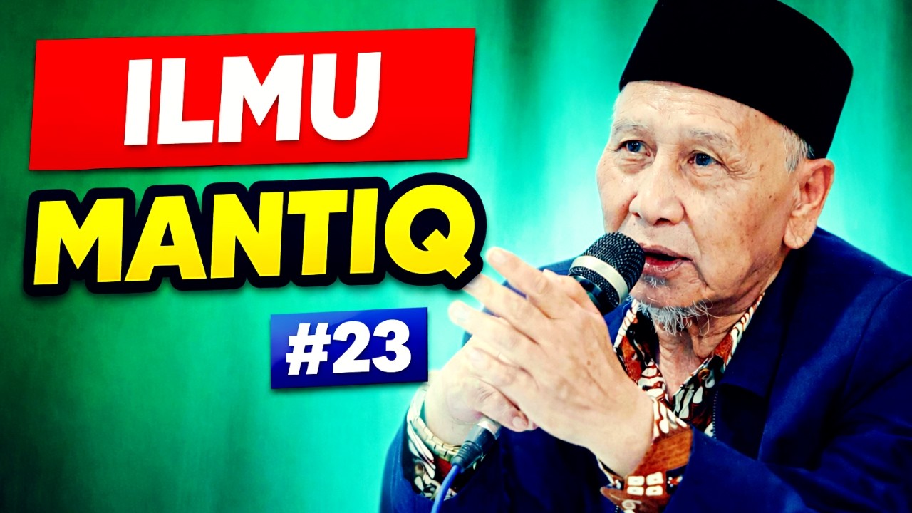 Ilmu Mantiq Bagian 23 Belajar Logika Islam, Biar Tidak Asal Menyimpulkan oleh  KH Zae Nandang