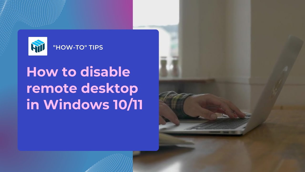 How to Disable Remote Desktop in Windows 10/11 in 2025