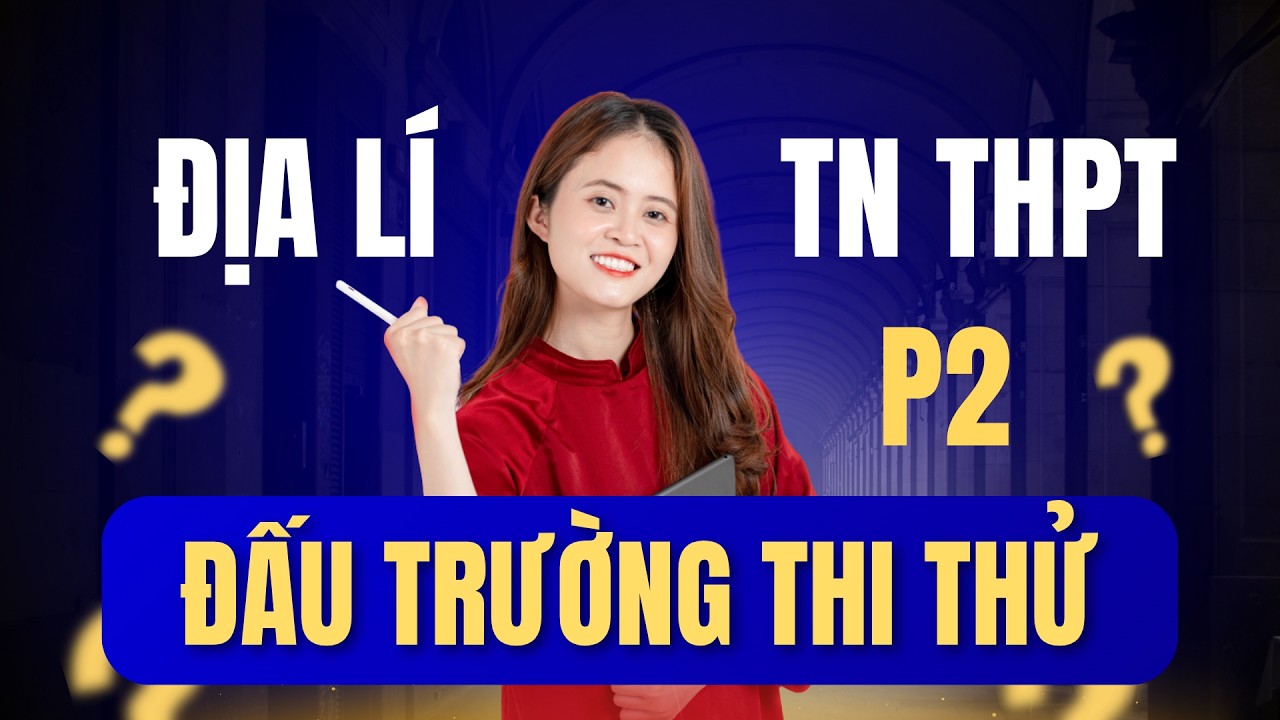 ĐỊA LÍ 12 CHƯƠNG TRÌNH MỚI - ĐẤU TRƯỜNG THI TUẦN - HIỆP 1 - phần 2 