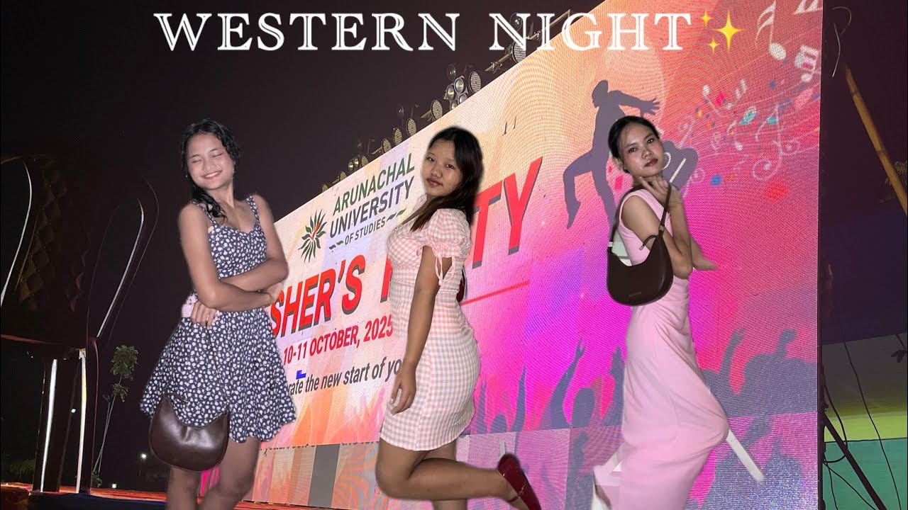 Second day of Fresher’s program (Western night)💃🏼✨in AUS || Namsai || Arunachal Pradesh || 