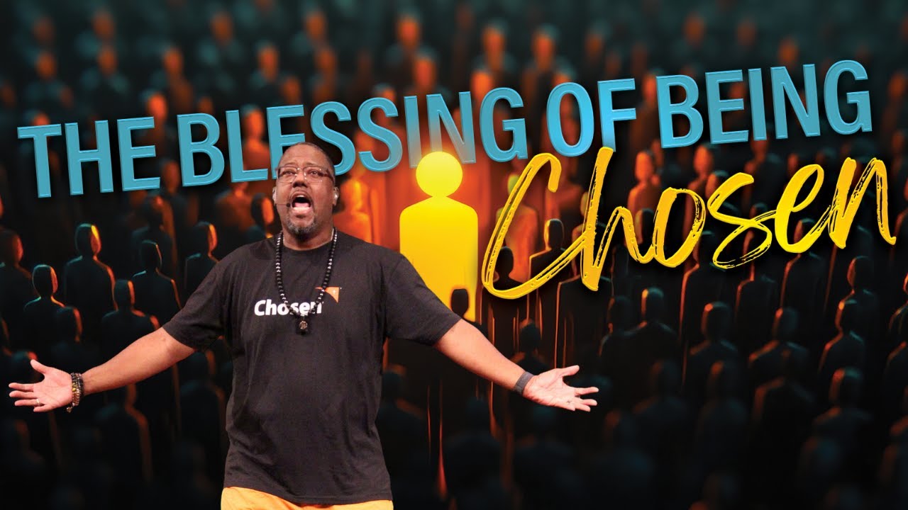 The Blessing of Being Chosen 11/23/2025