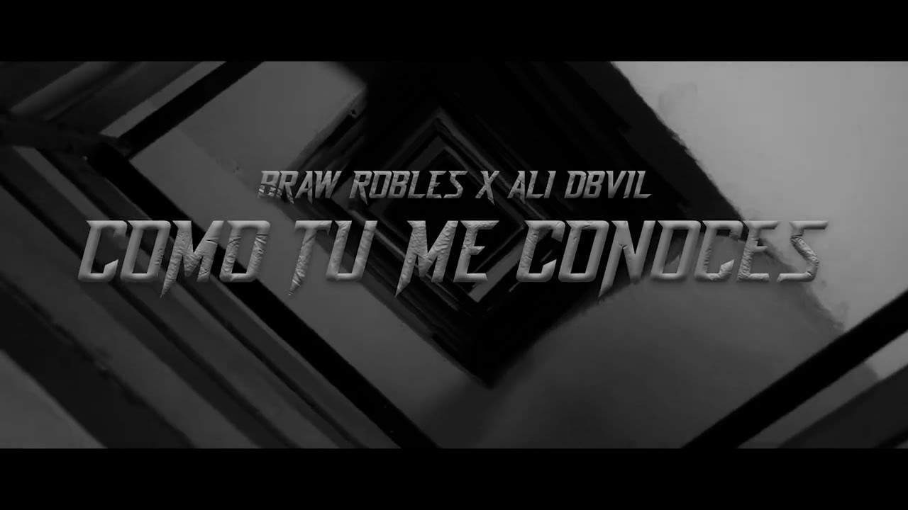 Braw Robles - COMO TÚ ME CONOCES (Prod. Ali Dbvil)