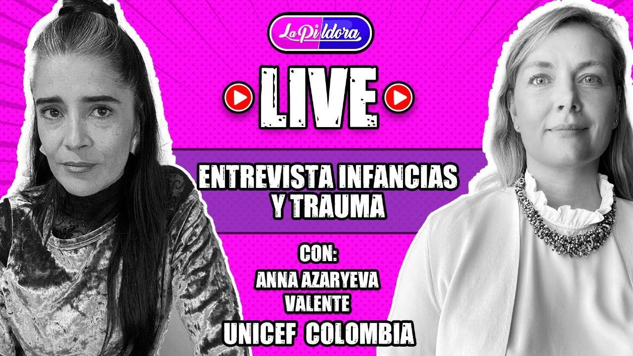 ENTREVISTA | Infancia y trauma - Anna Azaryeva de Unicef Colombia | EN VIVO LA PILDORA