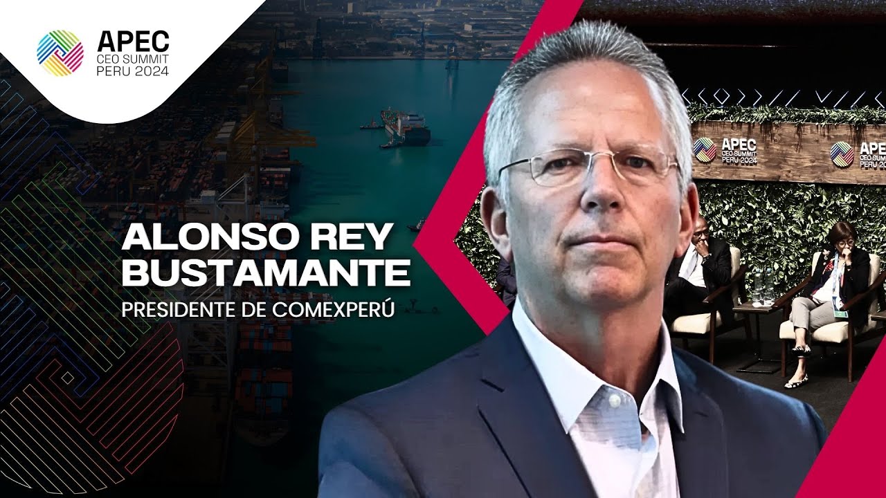 APEC CEO SUMMIT 2024: Entrevista a Alonso Rey Bustamante, presidente de ComexPerú | Gestión