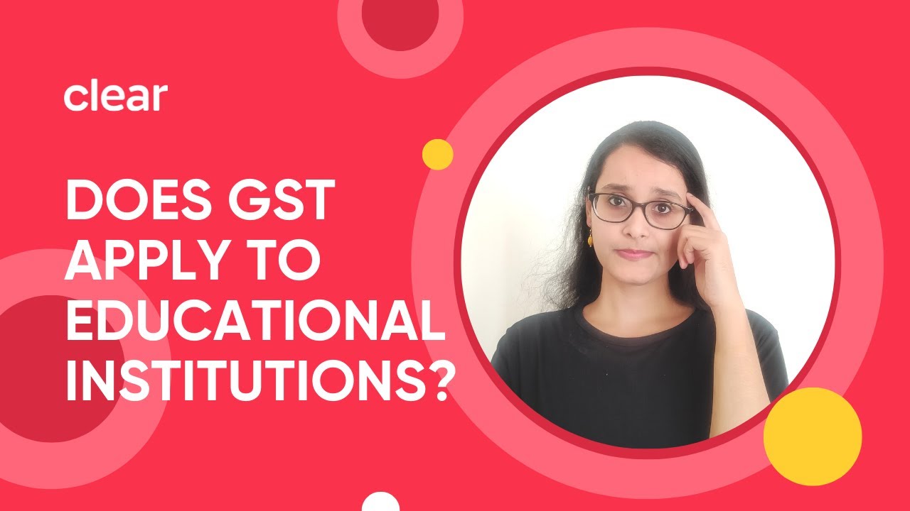 Applicability of GST on Educational Institutions | Exemptions Available to Educational Institutions