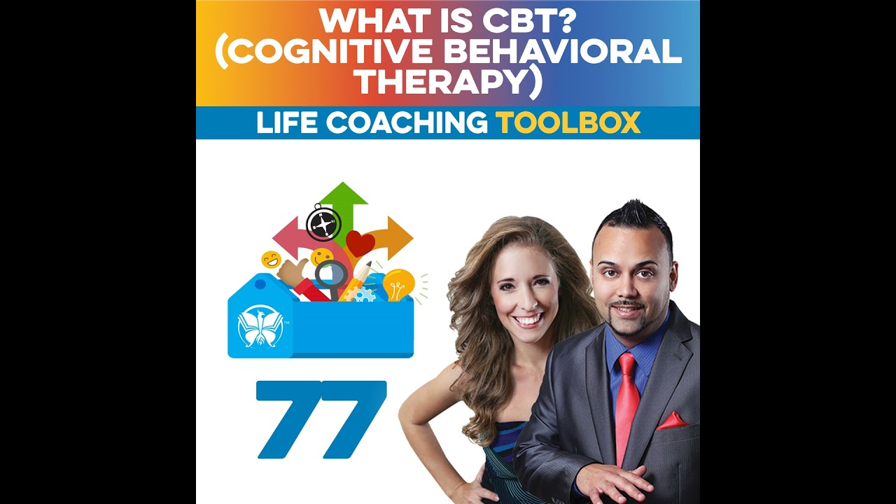 What is CBT? (Cognitive Behavioral Therapy) (Life Coaching Toolbox)