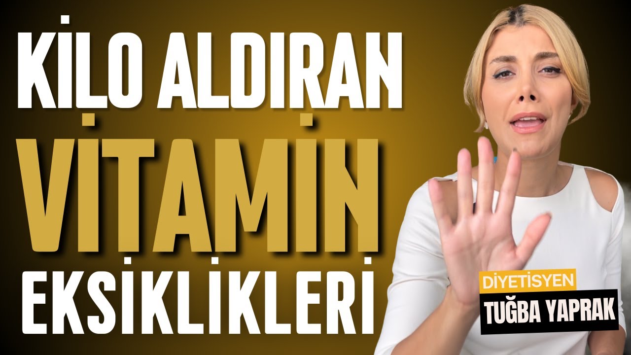 Hangi Vitamin Eksikliği Kilo Vermeyi Engeller? - Diyetisyen Tuğba Yaprak