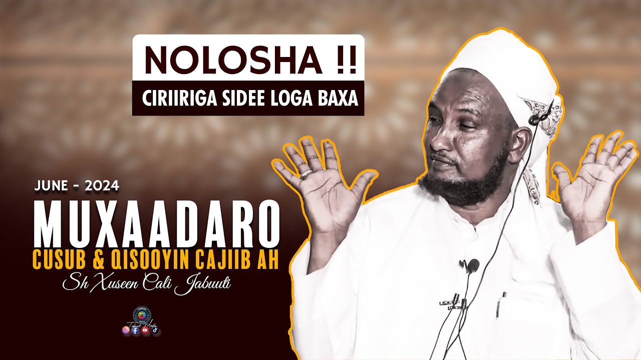 Muxaadaro Cusub & Qisooyin Cajiib Ah || Nolosha Ciriiriga maxa...|| Sheikh Hussein Ali Djibouti 2024