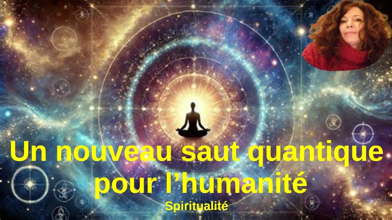 SAUT QUANTIQUE ! Et secouage des humains ...