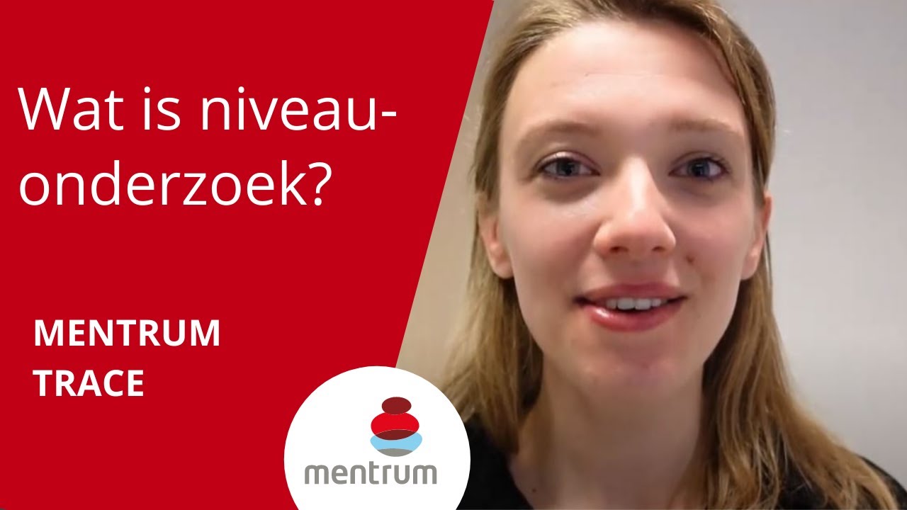 Mentrum Trace - Wat is niveau-onderzoek