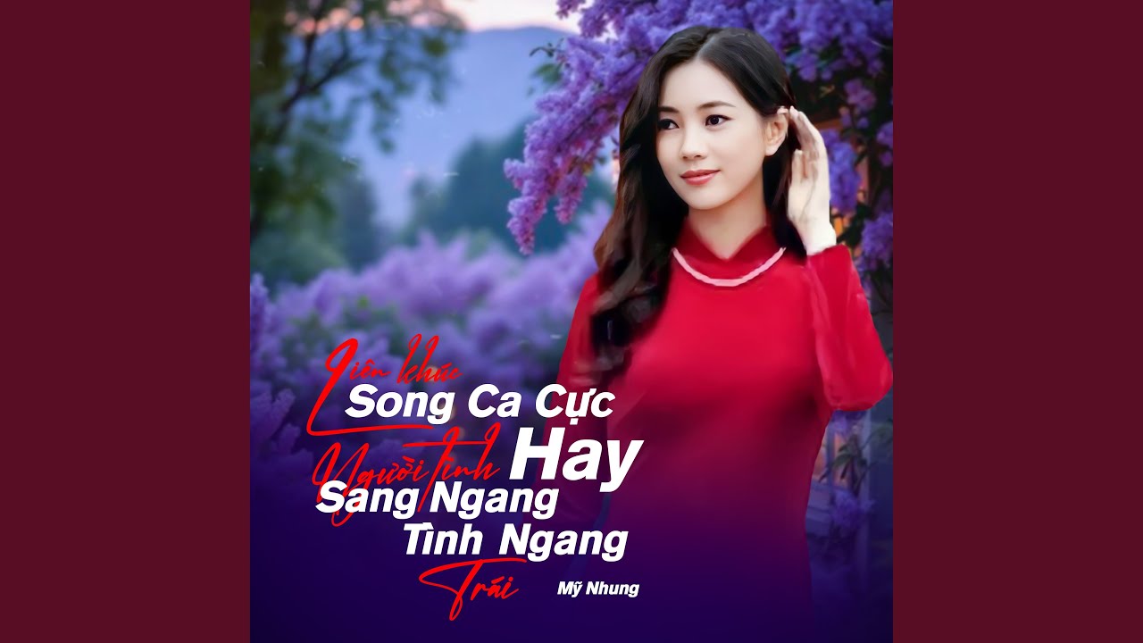 Liên Khúc Song Ca Cực Hay - Người Tình Sang Ngang - Tình Ngang Trái