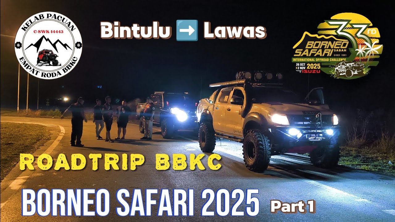 [Part1] ROADTRIP BBKC [ Borneo Safari 2025 ] Bintulu ➡️ Lawas 