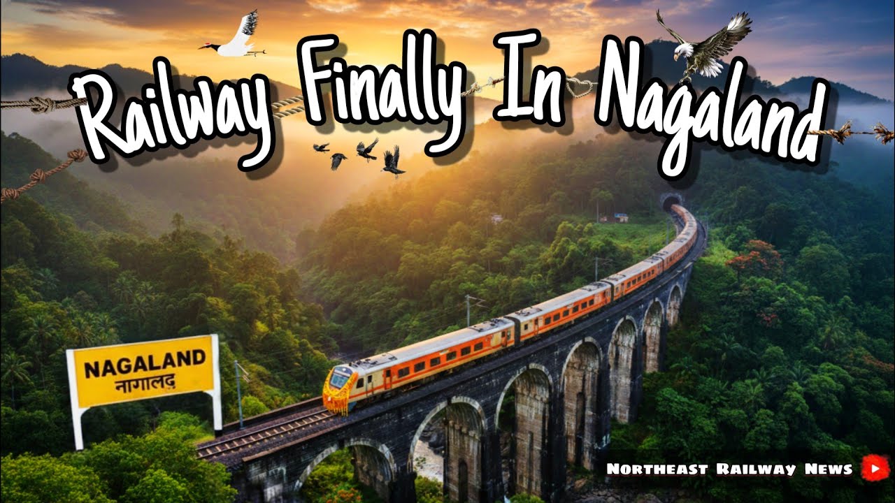 Nagaland Railway Mega Update | Dimapur Kohima New Rail Line | 2026 Latest News By Northeast Railway 