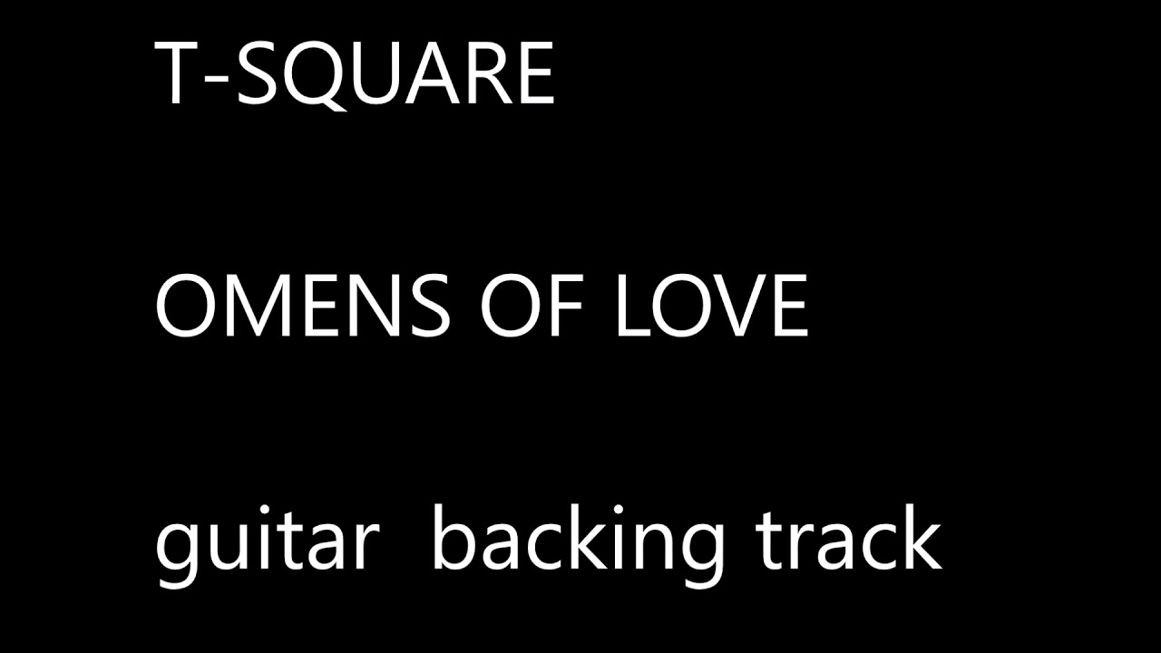 T SQUARE  OMENS OF LOVE  guitar backing track