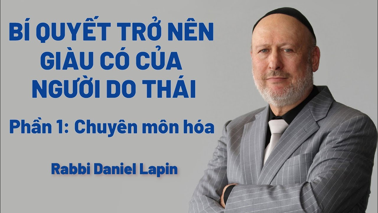 Bí Quyết Trở Nên Giàu Có Của Người Do Thái - Phần 1: Chuyên Môn Hóa | Rabbi Daniel Lapin