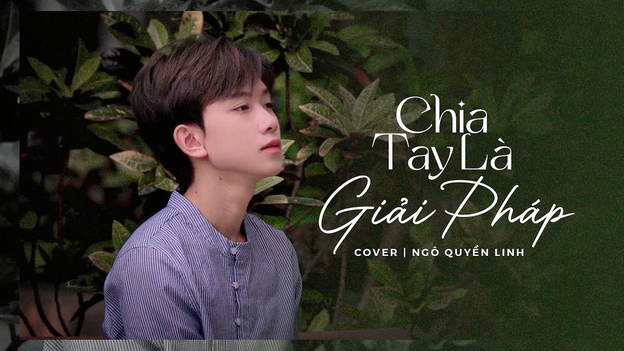CHIA TAY LÀ GIẢI PHÁP - PHÁT HỒ | NGÔ QUYỀN LINH COVER