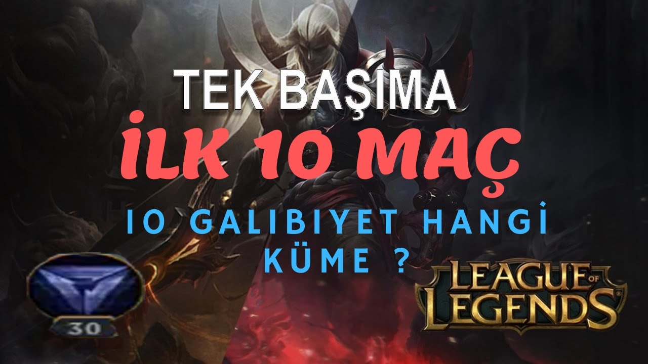 DERECELİ İLK 10 MA&Ccedil; / 30 LEVEL / UNRANKED / NEREYE ATAR? / LEAGUE OF LEGENDS