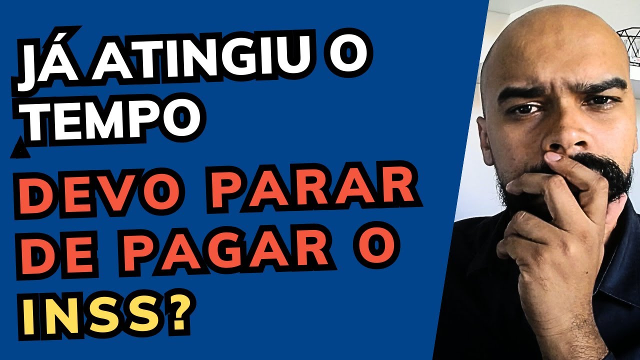 Completei o tempo para aposentar - POSSO PARARA DE PAGAR O INSS