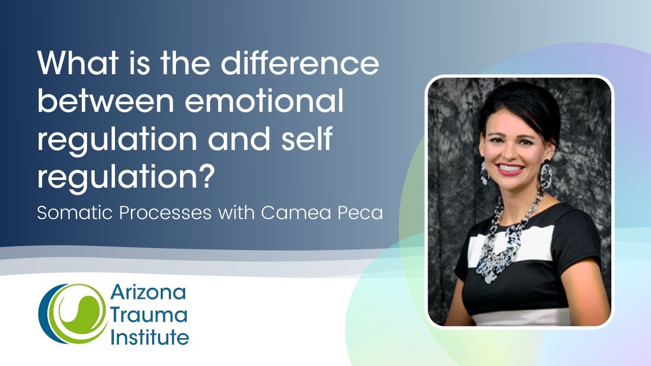 The difference between EMOTIONAL REGULATION and SELF REGULATION - Somatic Processes with Camea Peca