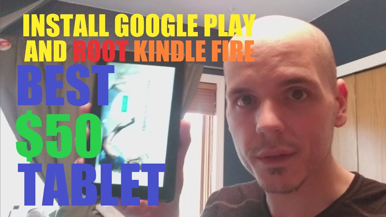 Hack the Kindle Fire - Best Tablet Under $50 - Easy Install Google Play & Root Guide