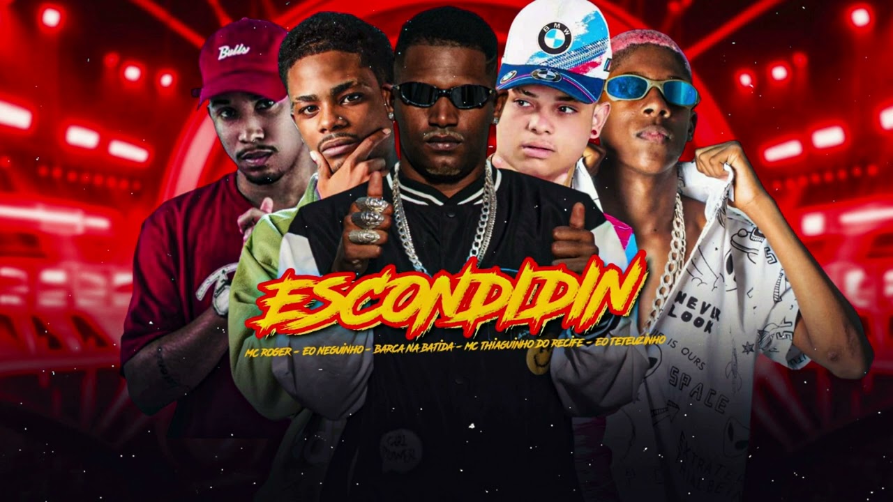 ESCONDIDIN - BARCA NA BATIDA, EO NEGUINHO, EO TETEUZINH, MC THIAGUINHO DO RECIFE, MC ROGE