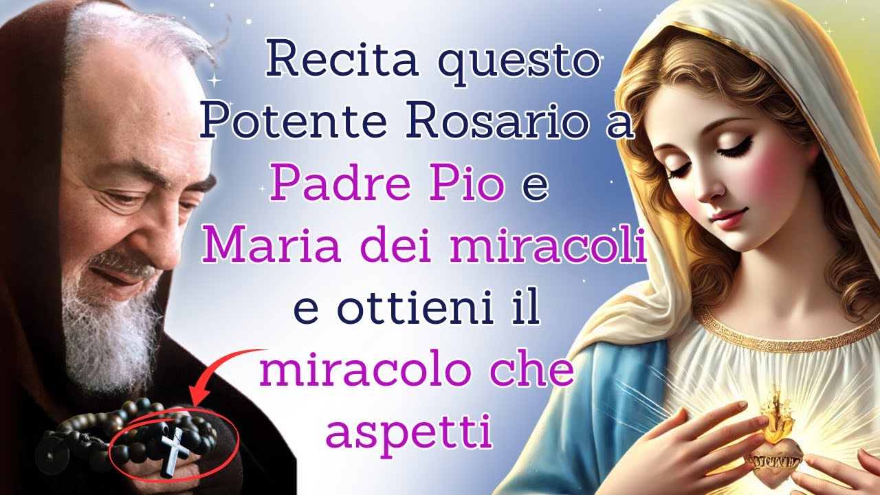 Rosario Miracoloso con Padre Pio e la Madonna dei Miracoli 🙏 Grazie Urgenti
