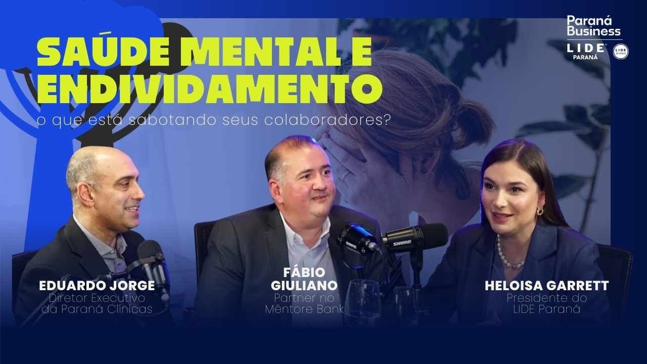 Saúde Mental e Endividamento: O Que Está Sabotando Seus Colaboradores? | Paraná Business Podcast