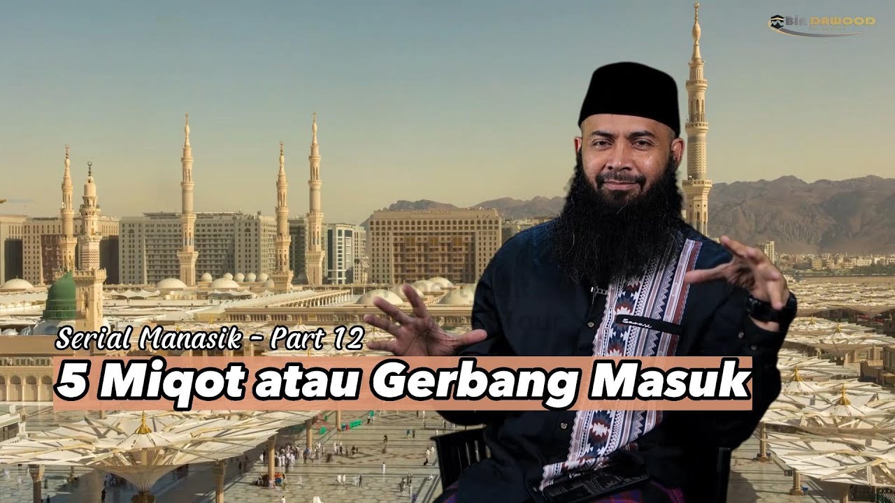Serial Manasik Part 12 - 5 Miqot atau Gerbang Masuk Ihram