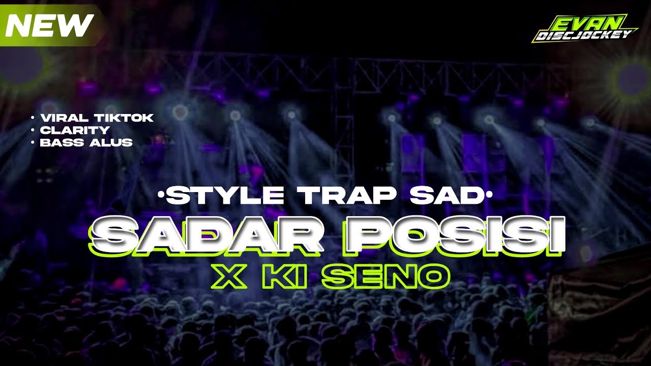 DJ SADAR POSISI X KI SENO || style trap sad bass kejut || by : Evan discjockey