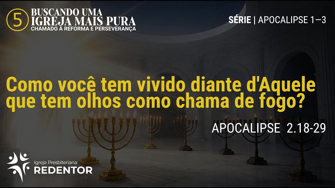 Persevere sob os olhos de fogo de Cristo à luz das Suas promessas — Ap 2.18–29 (rev. Anderson Abreu)