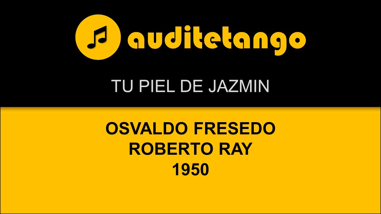 TU PIEL DE JAZMIN - OSVALDO FRESEDO - ROBERTO RAY - 1950 - TANGO CANTATO