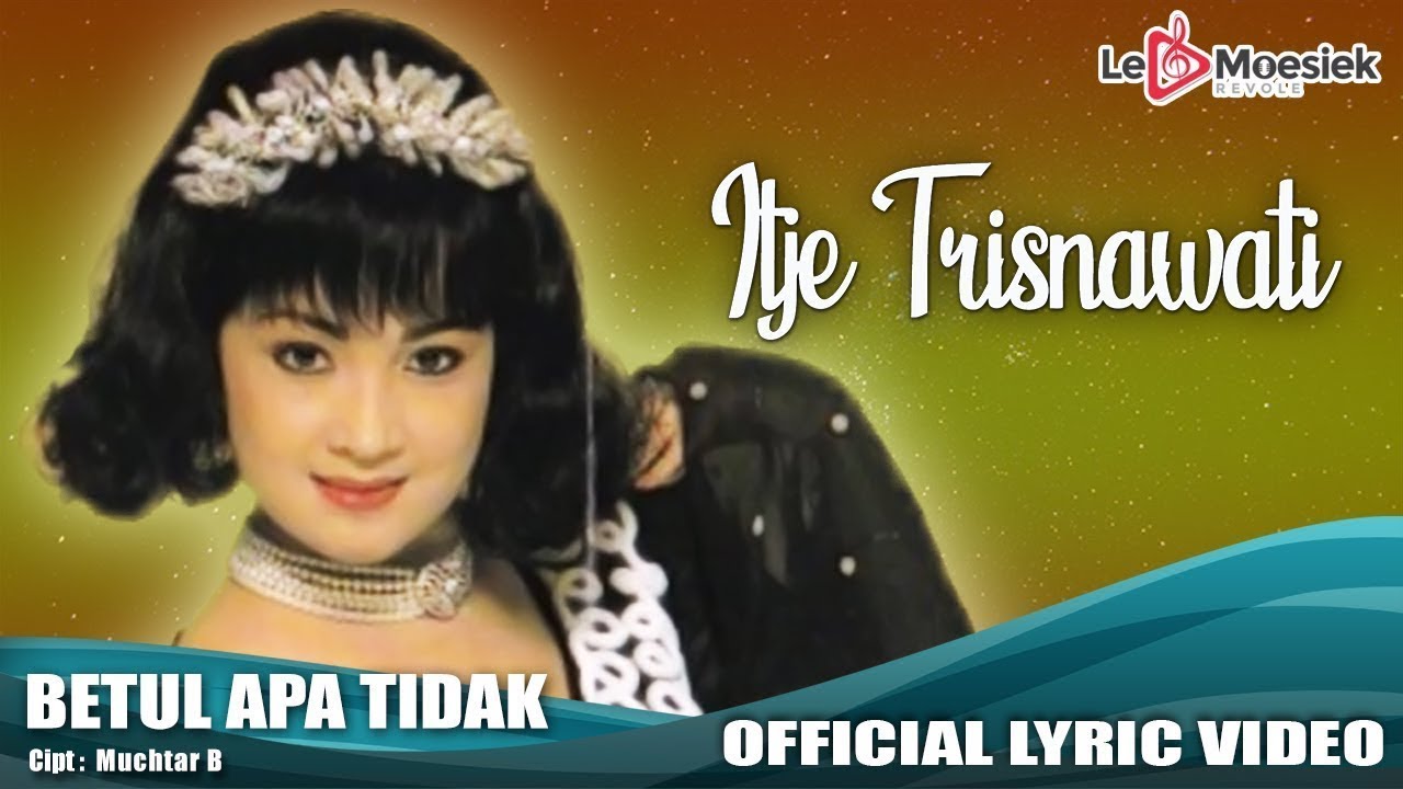 Itje Trisnawati - Betul Apa Tidak  (Official Lyric Video)