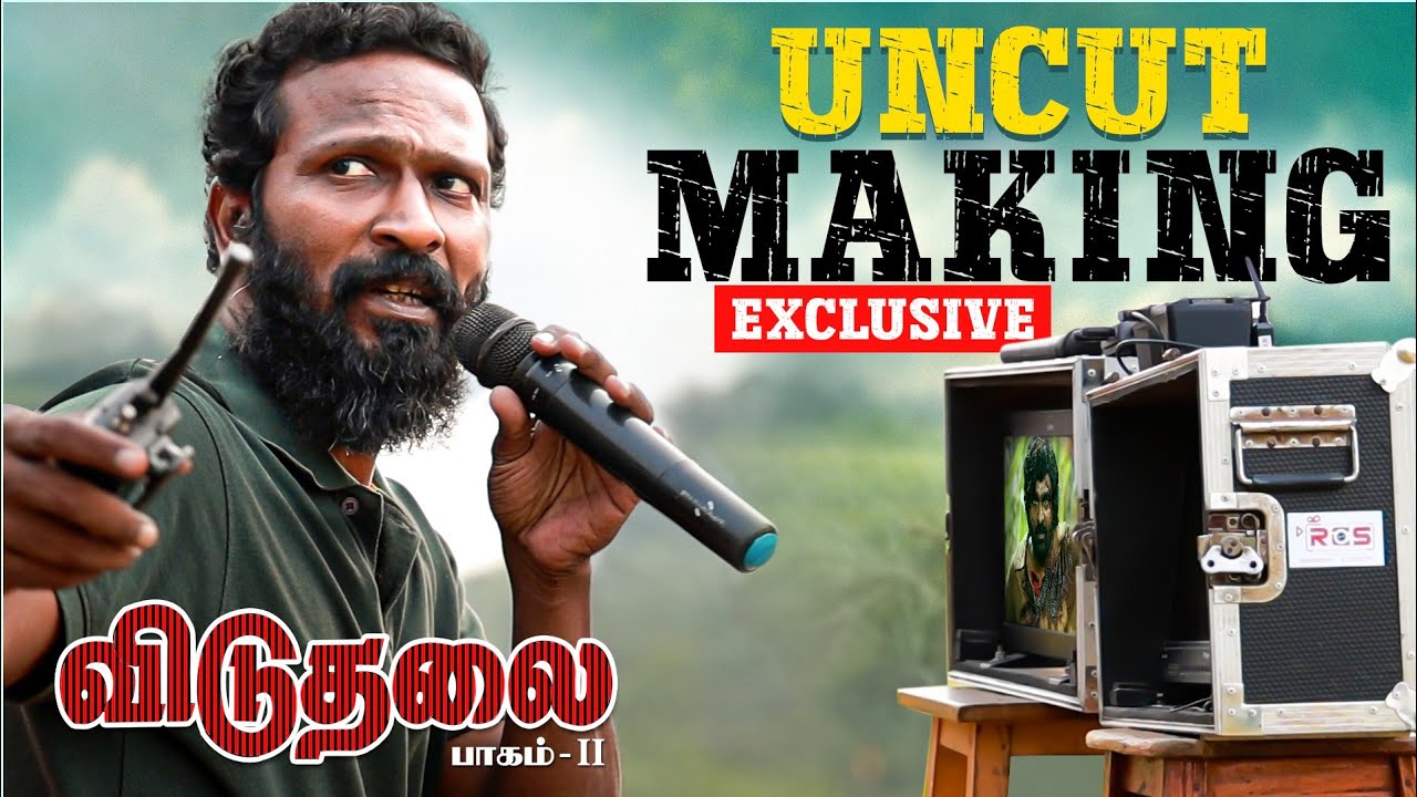 EXCLUSIVE: Viduthalai Part 2 UNCUT Making Video | Vetrimaaran | Vijay Sethupathi | Soori
