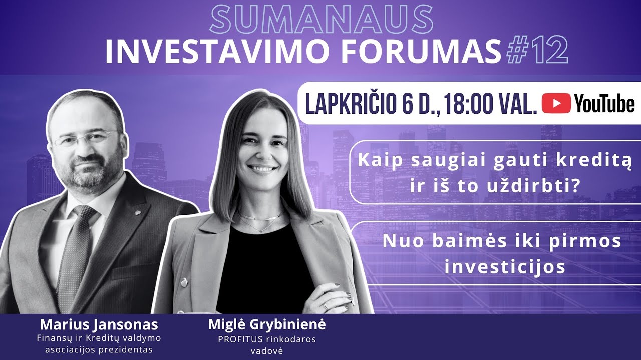 Sumanaus Investavimo Forumas #12 | Kaip saugiai gauti kreditą ir iš to uždirbti?