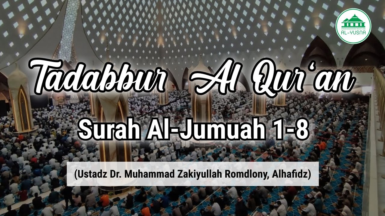 Tadabbur Surah Al-Jumuah 1-8 Bersama Ustadz Dr. Muhammad Zakiyullah Romdlony