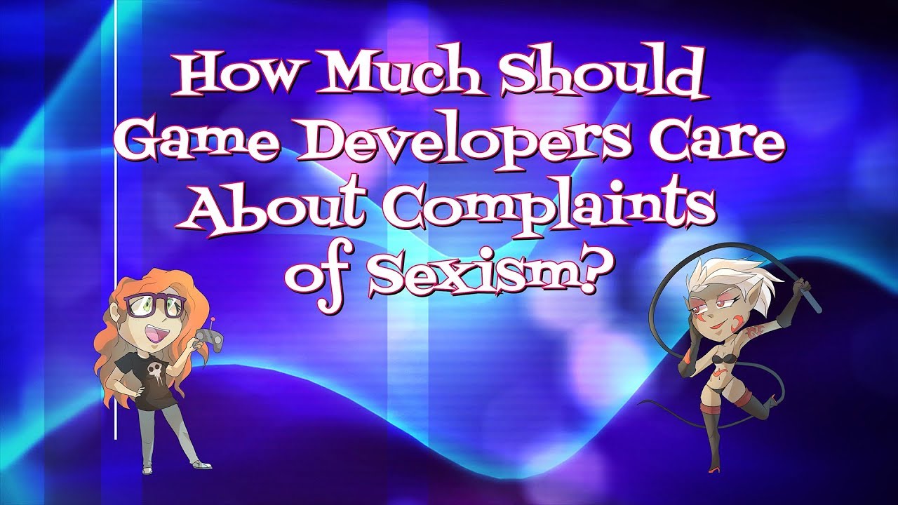 How Much Should A Game Developer Care About Complaints of Sexism? (Lady Bits #3)