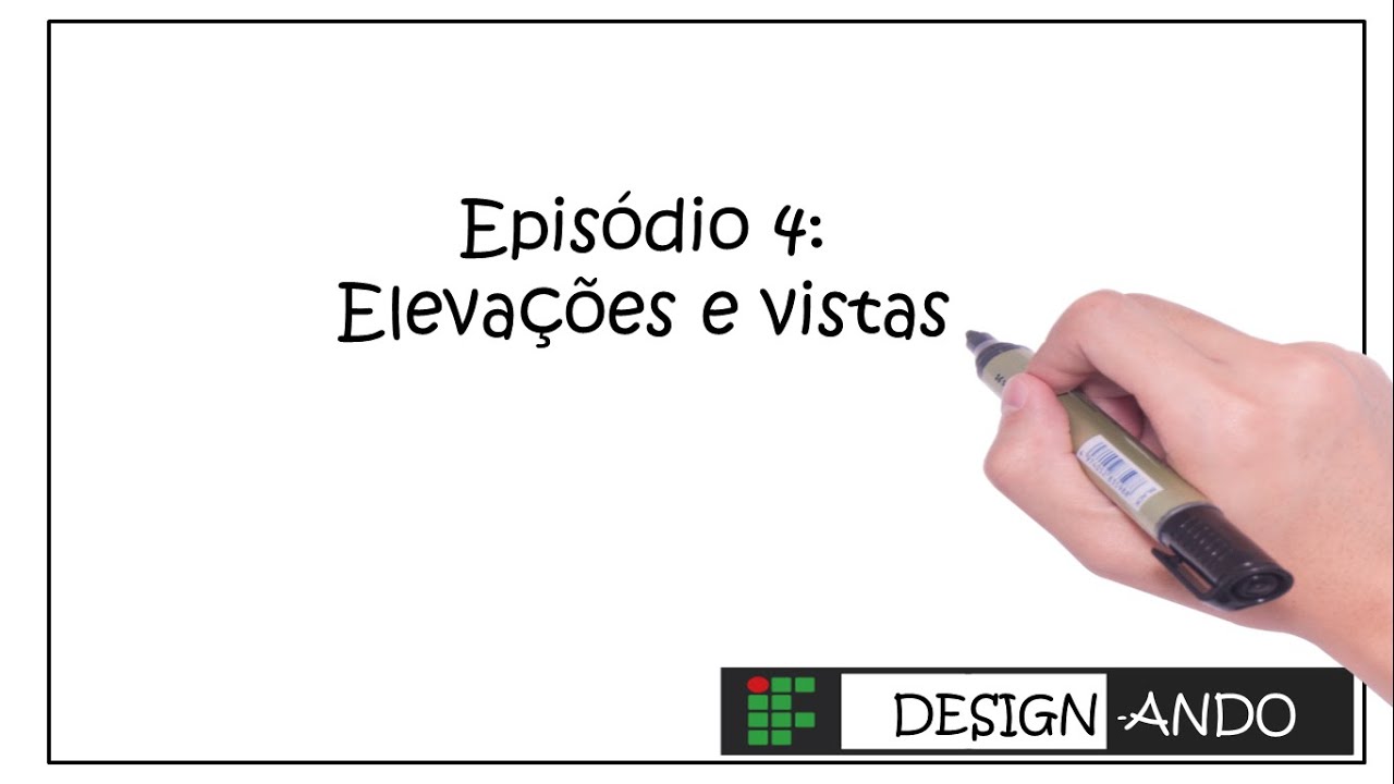 EPISÓDIO 4 - VISTAS E ELEVAÇÕES
